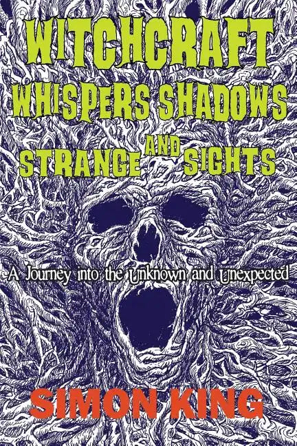 Witchcraft, Whispers, Shadows and Strange Sights: A Journey into the Unknown and Unexpected - Paperback