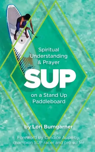 Sup: Spiritual Understanding and Prayer on a Stand Up Paddleboard - Paperback