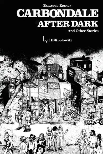 Carbondale After Dark And Other Stories: Expanded Edition - Paperback