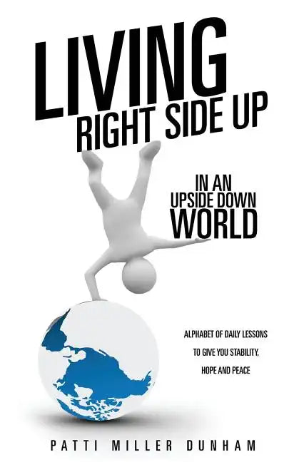 Living Right Side Up in an Upside Down World - Paperback
