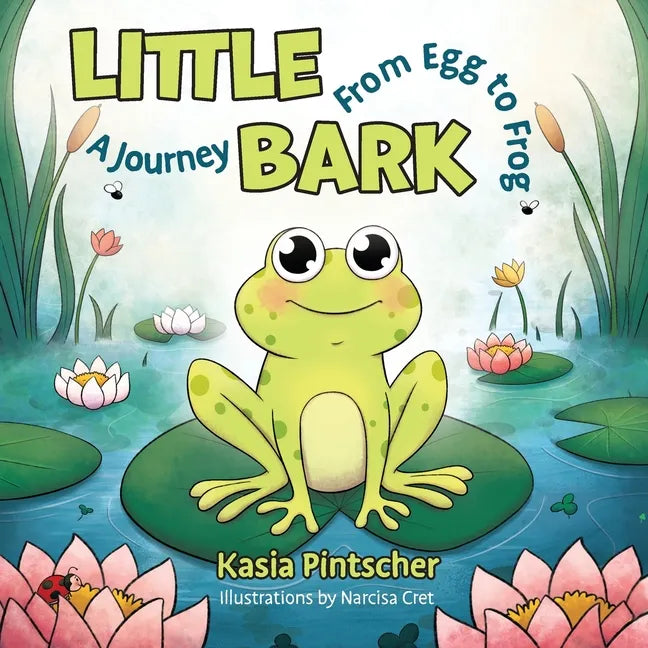 Little Bark: A Journey From Egg to Frog - Paperback
