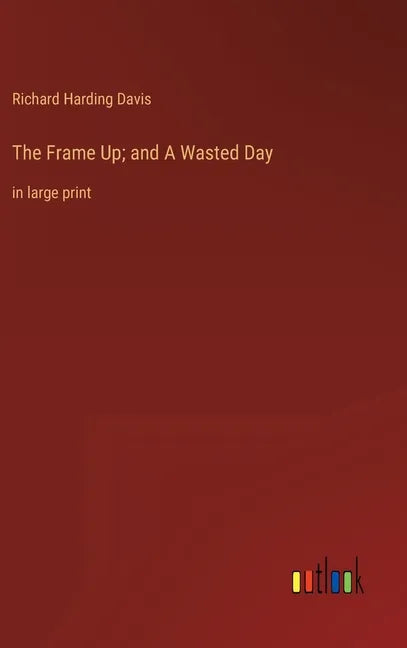The Frame Up; and A Wasted Day: in large print - Hardcover
