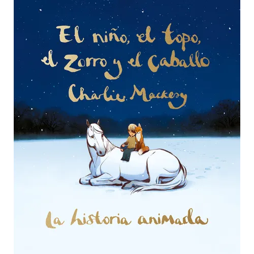 El Niño, El Topo, El Zorro Y El Caballo: La Historia Animada / The Boy, the Mole, the Fox, and the Horse (Animated Ed.) - Hardcover