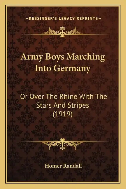 Army Boys Marching Into Germany: Or Over The Rhine With The Stars And Stripes (1919) - Paperback