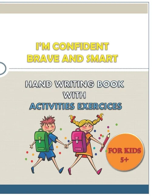 I'M CONFIDENT BRAVE AND SMART HAND WRITING BOOK WITH ACTIVITIES EXERCICES for kids: great hand writing book (alphabet . numbers) with words and variet - Paperback