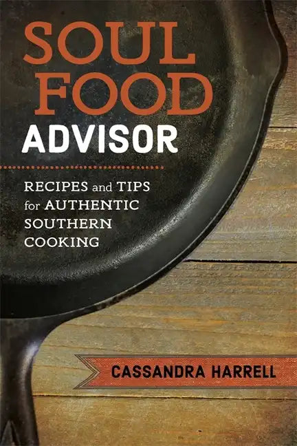 Soul Food Advisor: Recipes and Tips for Authentic Southern Cooking - Hardcover