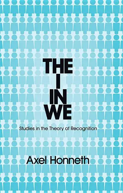 The I in We: Studies in the Theory of Recognition - Paperback