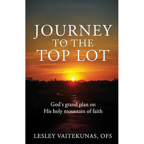 Journey to the Top Lot: God's grand plan on His holy mountain of faith - Paperback
