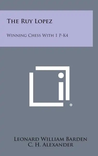 The Ruy Lopez: Winning Chess with 1 P-K4 - Hardcover