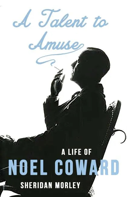 A Talent to Amuse: A Life of Noel Coward - Paperback