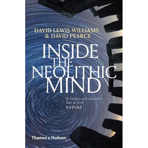 Inside the Neolithic Mind: Consciousness, Cosmos and the Realm of the Gods - Paperback