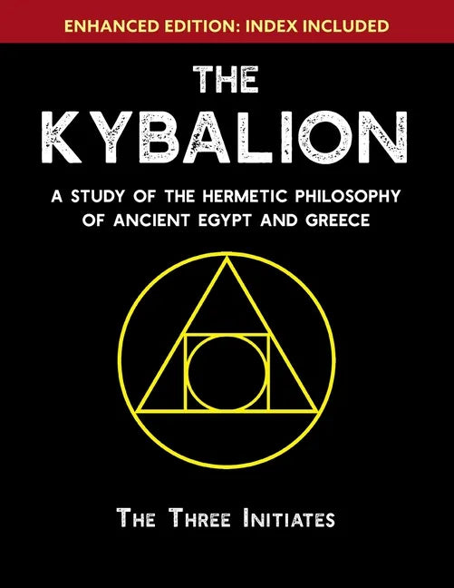 The Kybalion: A Study of The Hermetic Philosophy of Ancient Egypt and Greece [Enhanced] - Paperback