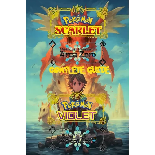 Pokemon Scarlet and Violet: The Hidden Treasure of Area Zero: Complete Guide 2023: Best Tips, Tricks, Walkthroughs and Strategies - Paperback
