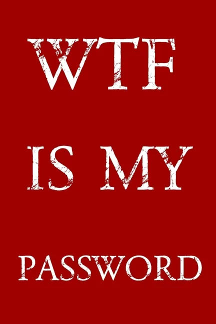 Wtf Is My Password: Keep track of usernames, passwords, web addresses in one easy & organized location - Red And White Cover - Paperback