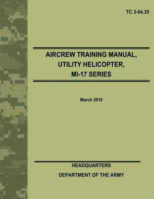 Aircrew Training Manual, Utility Helicopter, MI-17 Series (TC 3-04.35) - Paperback