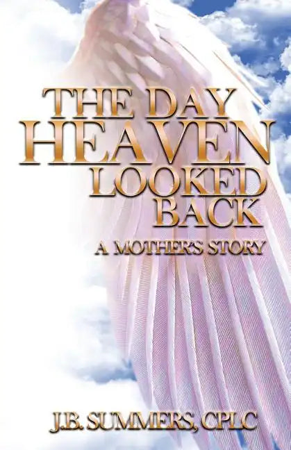 The Day Heaven Looked Back: A Mother's Story - Paperback
