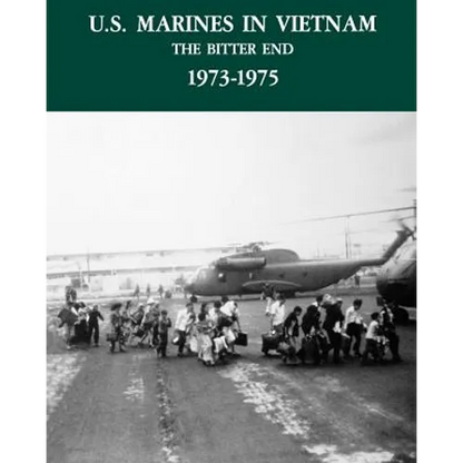 U.S. Marines in the Vietnam War: The Bitter End 1973-1975 - Paperback