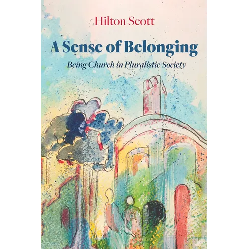A Sense of Belonging: Being Church in Pluralistic Society - Hardcover