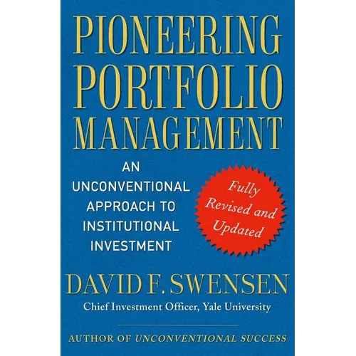 Pioneering Portfolio Management: An Unconventional Approach to Institutional Investment - Hardcover