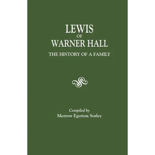 Lewis of Warner Hall: The History of a Family, Including the Genealogy of Descendants in Both the Male and Female Lines, Biographical Sketch - Paperback