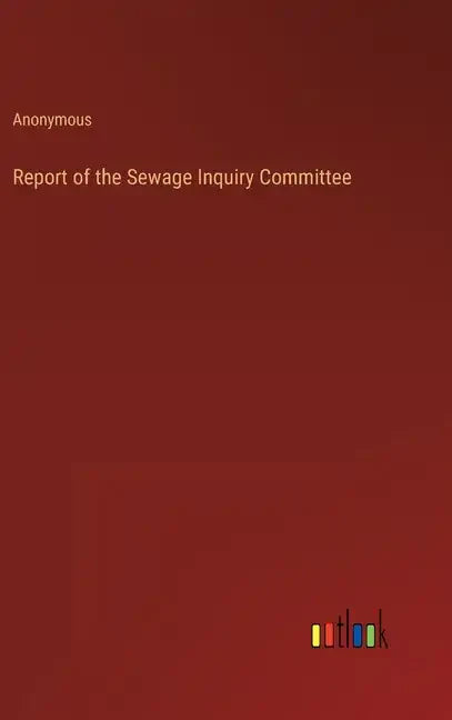 Report of the Sewage Inquiry Committee - Hardcover