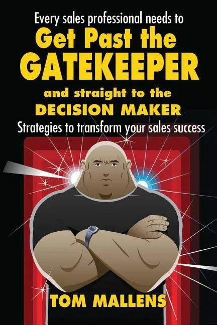 Get Past the Gatekeeper: And Straight to the Decision Maker - Paperback
