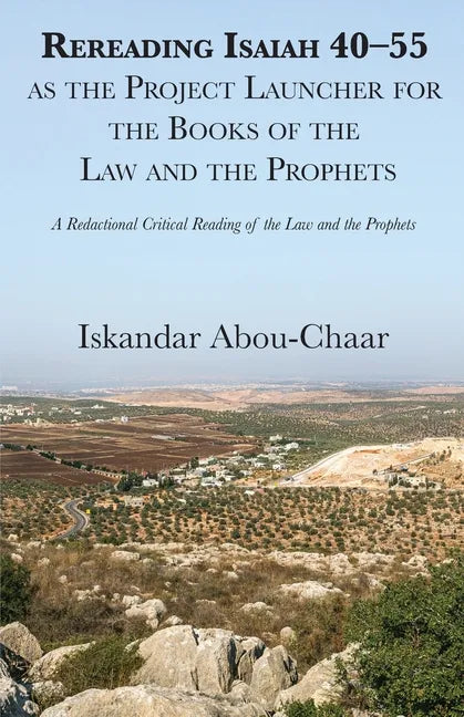 Rereading Isaiah 40-55 as the Project Launcher for the Books of the Law and the Prophets - Paperback