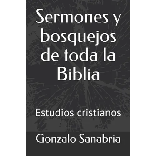 Sermones y bosquejos de toda la Biblia: Estudios cristianos - Paperback