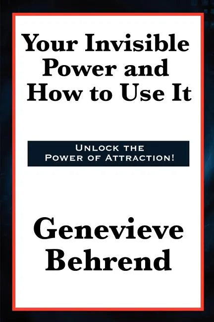 Your Invisible Power and How to Use It - Paperback
