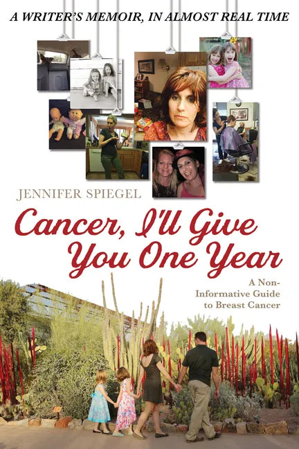 Cancer, I'll Give You One Year: A Non-Informative Guide to Breast Cancer: A Writer's Memoir, in Almost Real Time - Paperback