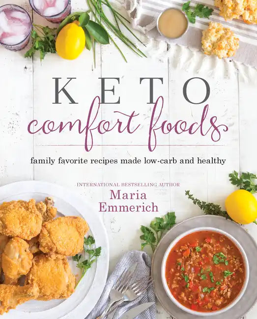Keto Comfort Foods: Family Favorite Recipes Made Low-Carb and Healthy - Paperback