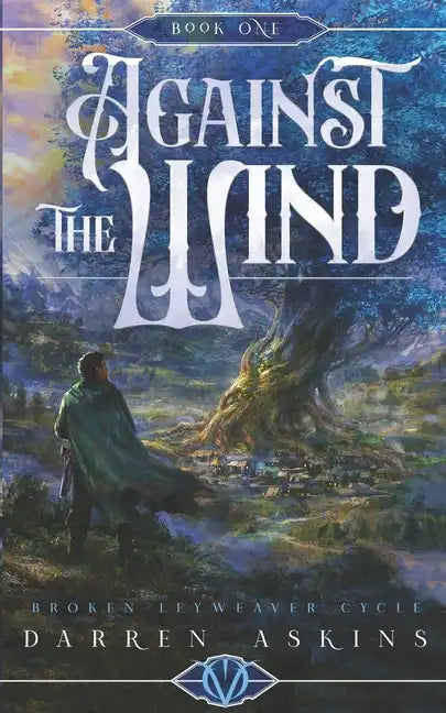 Against the Wind (Broken Leyweaver Cycle #1): An Epic Fantasy Adventure - Paperback