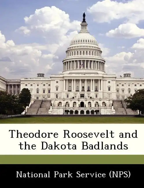 Theodore Roosevelt and the Dakota Badlands - Paperback