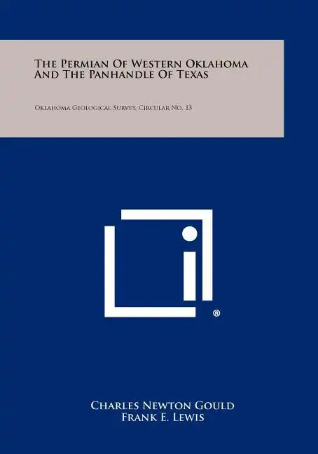 The Permian of Western Oklahoma and the Panhandle of Texas: Oklahoma Geological Survey, Circular No. 13 - Paperback