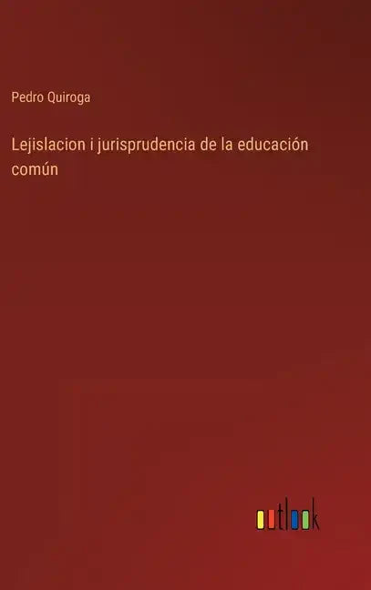 Lejislacion i jurisprudencia de la educación común - Hardcover