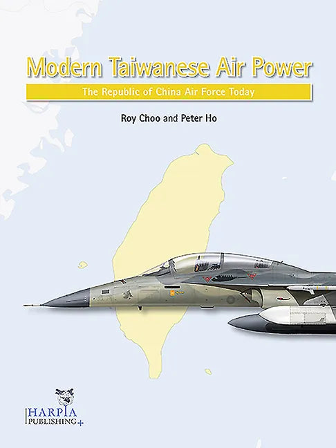 Modern Taiwanese Air Power: The Republic of China Air Force Today - Paperback