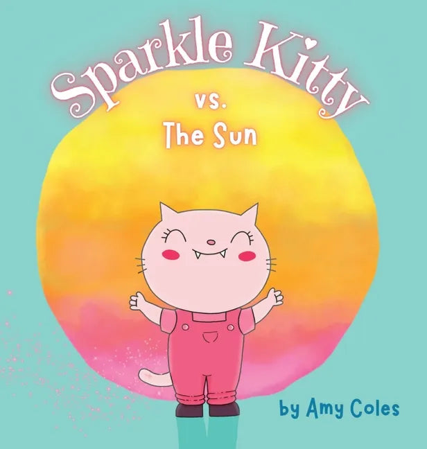 Sparkle Kitty vs. the Sun - Hardcover