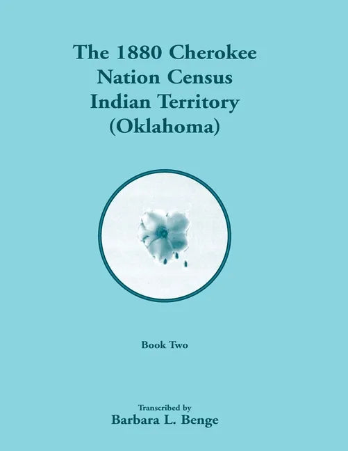 1880 Cherokee Nation Census, Indian Territory (Oklahoma), Volume 2 of 2 - Paperback