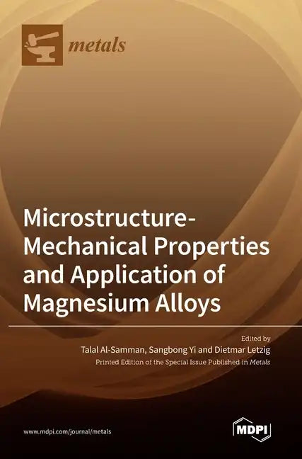 Microstructure-Mechanical Properties and Application of Magnesium Alloys - Hardcover