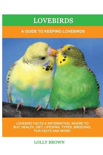 Lovebirds: A Guide To Keeping Lovebirds - Paperback