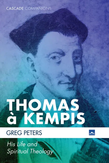 Thomas À Kempis: His Life and Spiritual Theology - Paperback