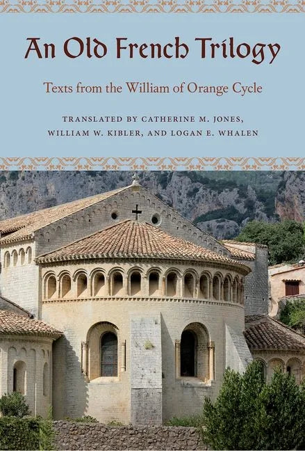 An Old French Trilogy: Texts from the William of Orange Cycle - Hardcover