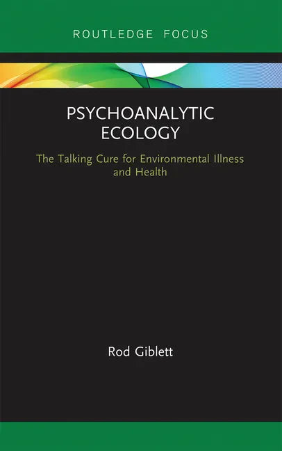 Psychoanalytic Ecology: The Talking Cure for Environmental Illness and Health - Paperback