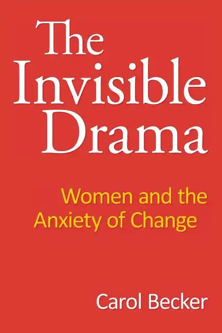 The Invisible Drama: Women and the Anxiety of Change - Paperback