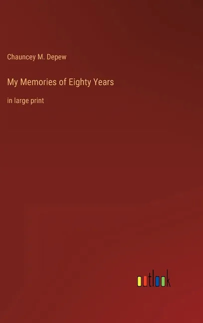 My Memories of Eighty Years: in large print - Hardcover