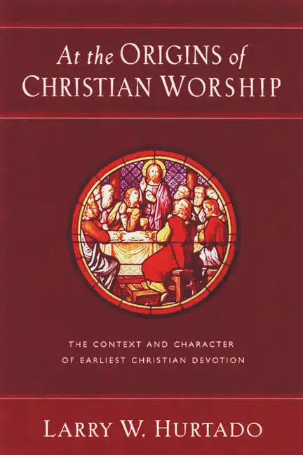 At the Origins of Christian Worship: The Context and Character of Earliest Christian Devotion - Paperback