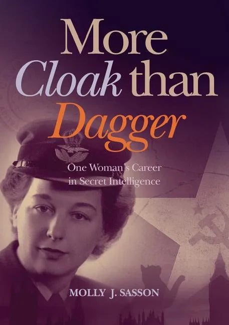 More Cloak Than Dagger: One Woman's Career in Secret Intelligence - Paperback