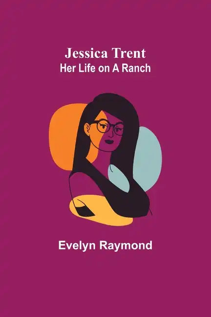 Jessica Trent: Her Life on a Ranch - Paperback