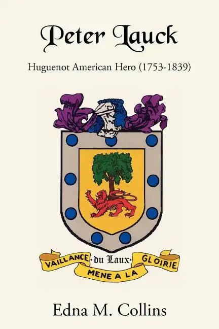 Peter Lauck: Huguenot American Hero (1753-1839) - Paperback
