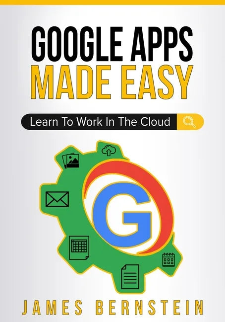 Google Apps Made Easy: Learn to work in the cloud - Paperback